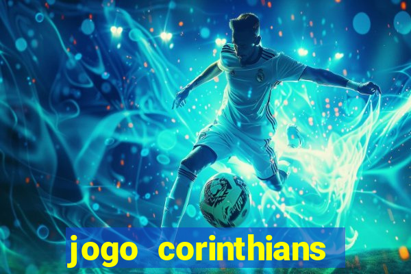 jogo corinthians vai passar aonde